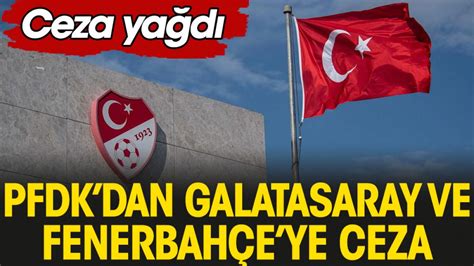 PFDK Fenerbahçe ve Galatasaraya ceza verdi